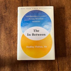 The In-Between: Unforgettable Encounters During Life's Final Moments